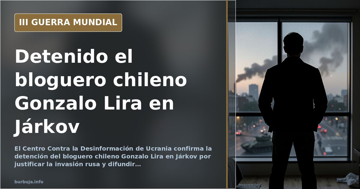Ucrania detiene a Gonzalo Lira por justificar la invasión rusa