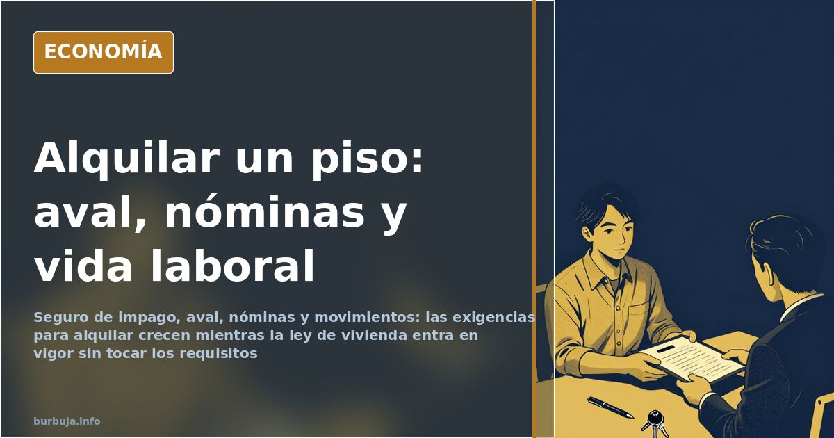 Seguro de impago, aval y nóminas: el filtro para alquilar un piso