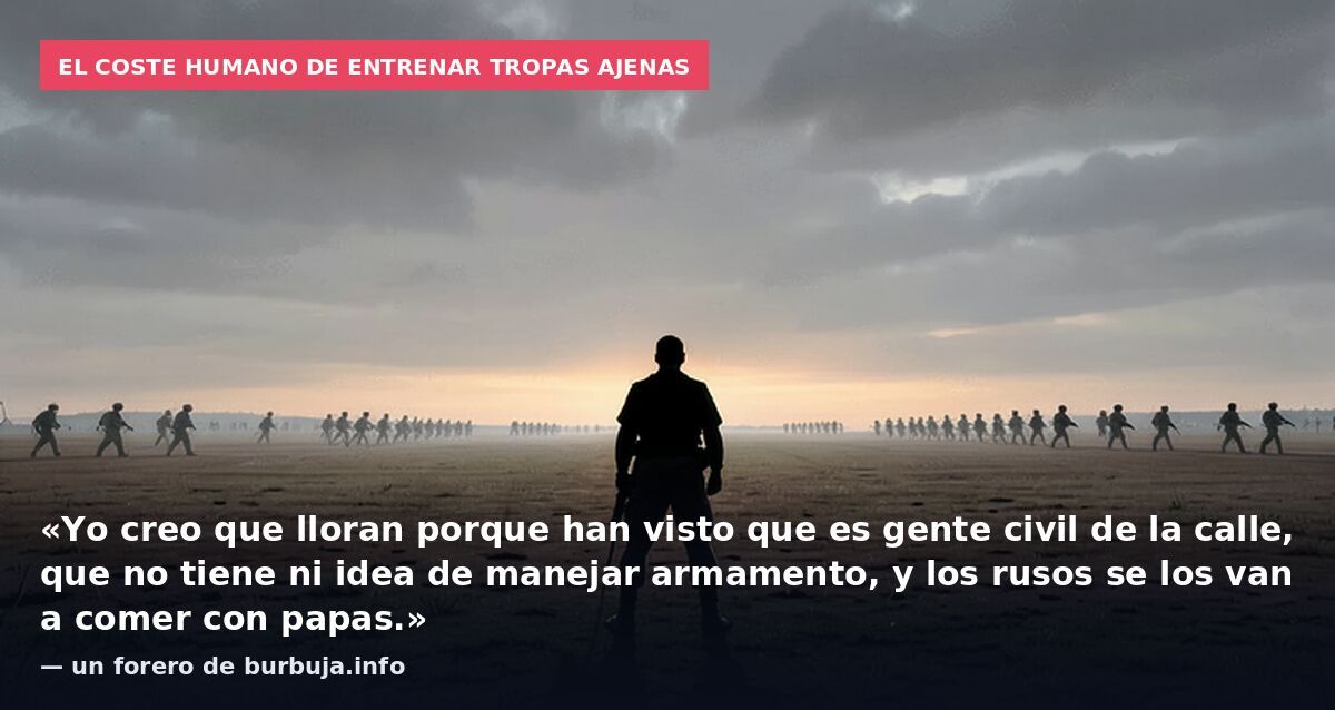 El coste humano de entrenar tropas ajenas: «Yo creo que lloran porque han visto que es gente civil de la calle, que no tiene ni idea de manejar armamento, y los rusos se los van a comer con papas.» — un forero de burbuja.info