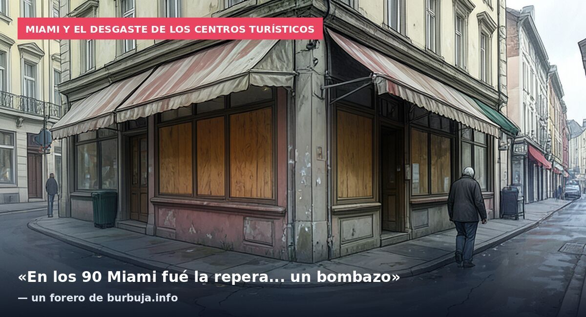 Miami y el desgaste de los centros turísticos: «En los 90 Miami fué la repera... un bombazo» — un forero de burbuja.info
