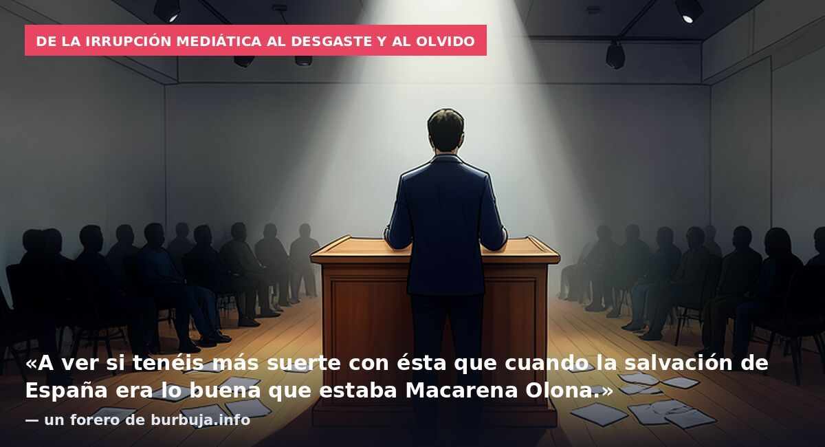 De la irrupción mediática al desgaste y al olvido: «A ver si tenéis más suerte con ésta que cuando la salvación de España era lo buena que estaba Macarena Olona.» — un forero de burbuja.info