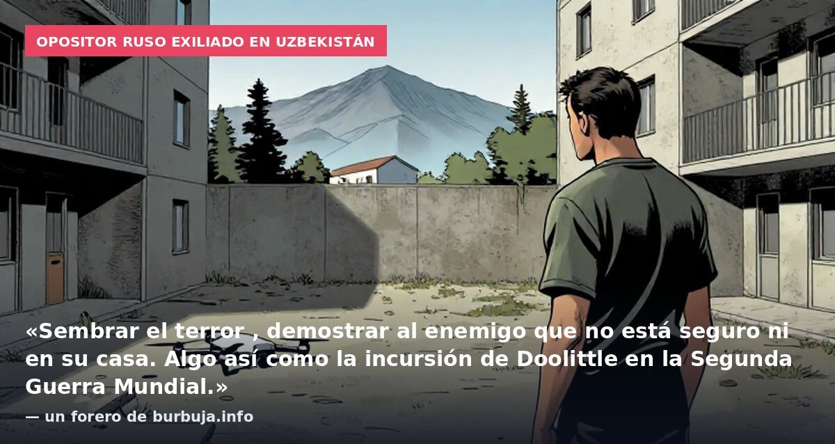 Opositor ruso exiliado en Uzbekistán: «Sembrar el terror , demostrar al enemigo que no está seguro ni en su casa. Algo así como la incursión de Doolittle en la Segunda Guerra Mundial.» — un forero de burbuja.info