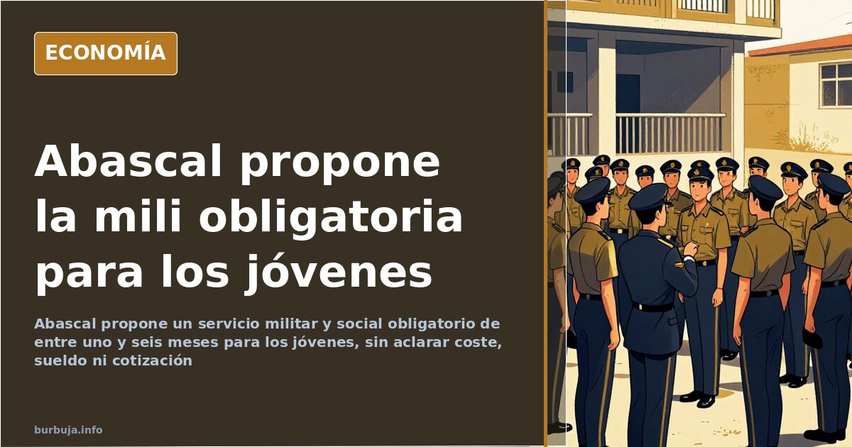 Abascal propone la mili obligatoria sin fijar duración ni coste
