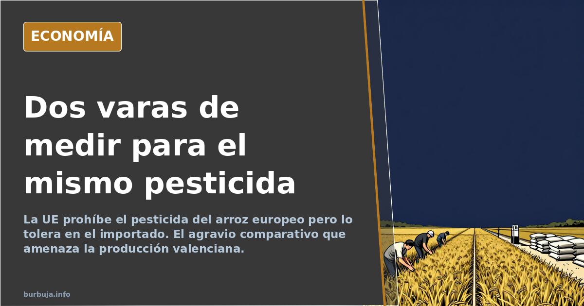 La UE prohíbe el pesticida del arroz europeo pero lo tolera en el indio