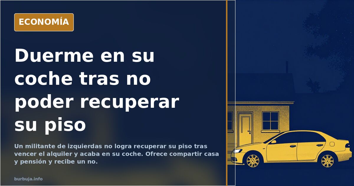 Inquilinos que no se van: un militante de izquierdas, en su coche