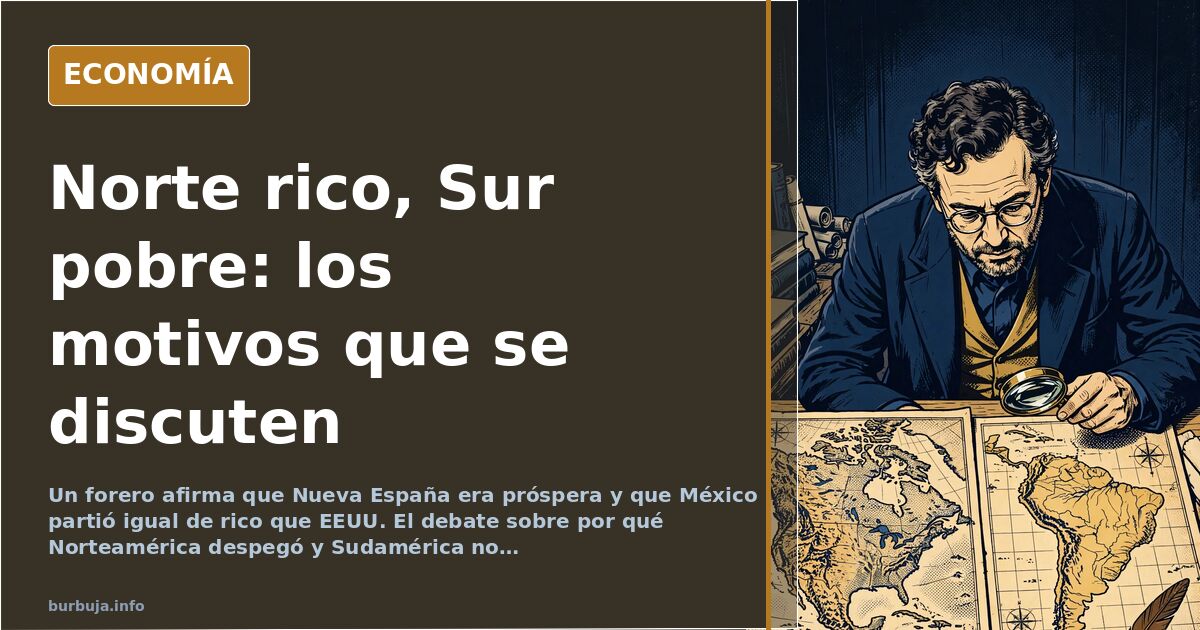 Por qué Norteamérica es rica y Sudamérica pobre: el debate