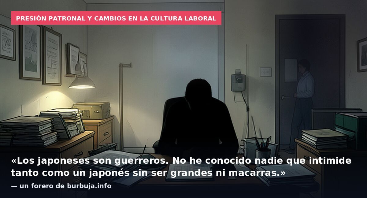 Presión patronal y cambios en la cultura laboral: «Los japoneses son guerreros. No he conocido nadie que intimide tanto como un japonés sin ser grandes ni macarras.» — un forero de burbuja.info