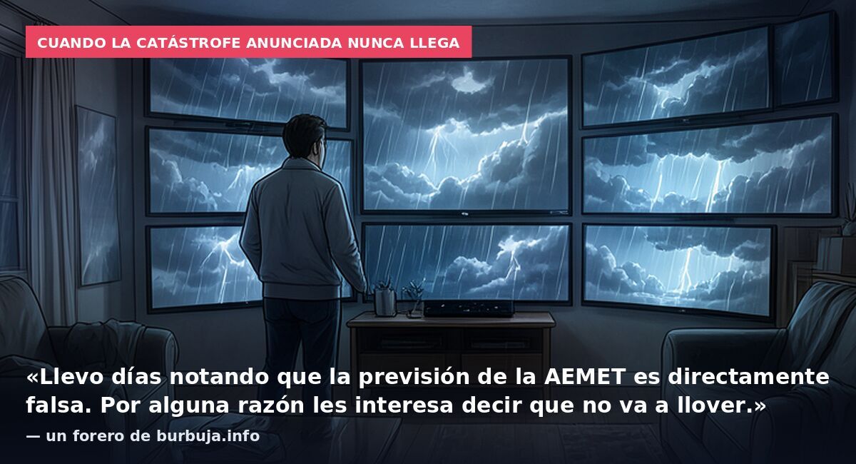 Cuando la catástrofe anunciada nunca llega: «Llevo días notando que la previsión de la AEMET es directamente falsa. Por alguna razón les interesa decir que no va a llover.» — un forero de burbuja.info