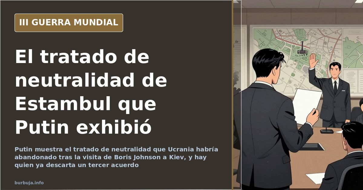 Putin exhibe el tratado de Estambul que dice que Ucrania rompió