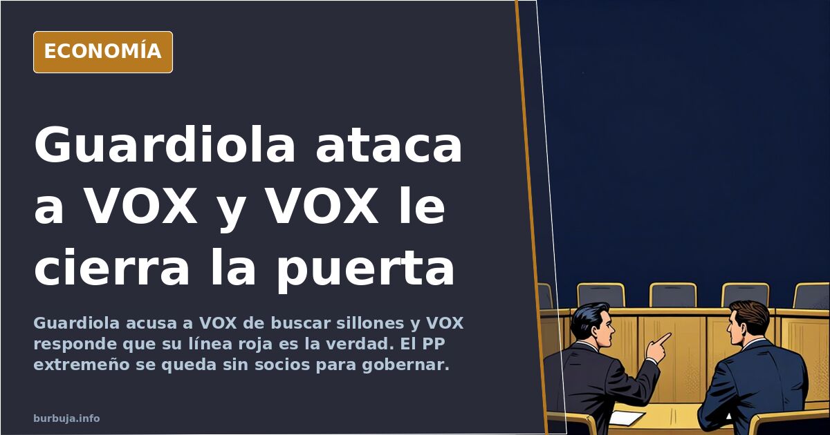 Guardiola acusa a VOX de buscar sillones y VOX la deja sin gobierno