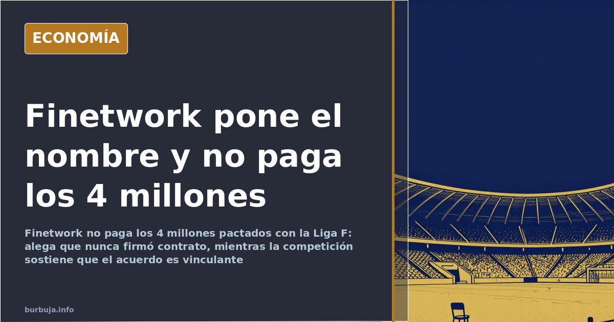 Finetwork deja sin pagar 4 millones a la Liga F femenina