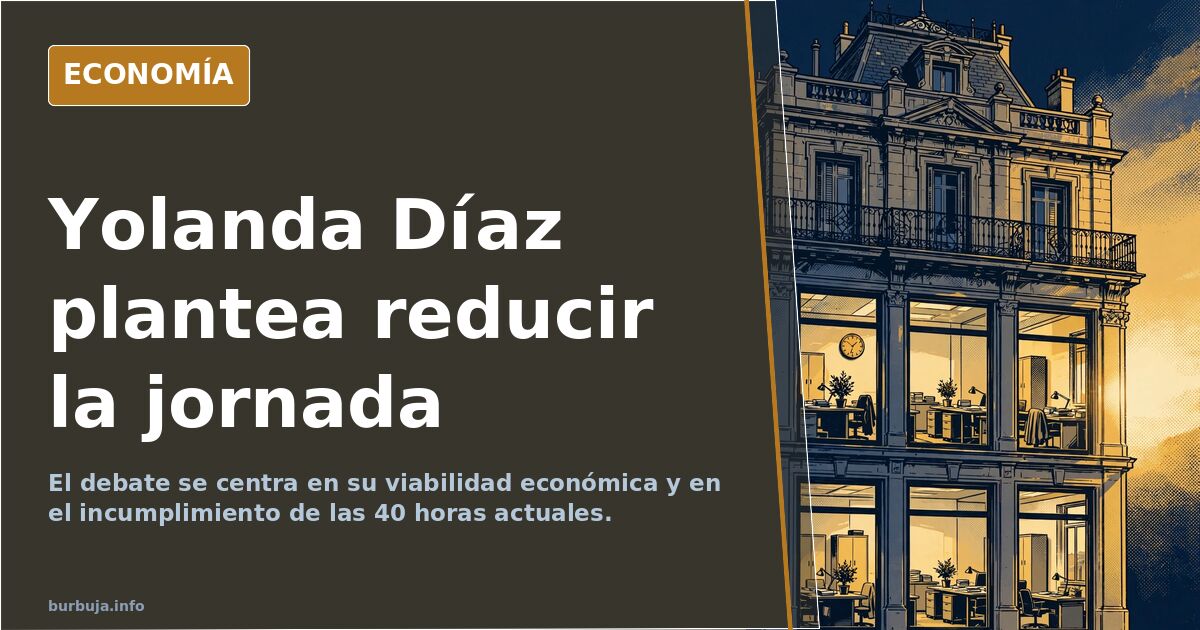 Yolanda Díaz propone reducir la jornada laboral