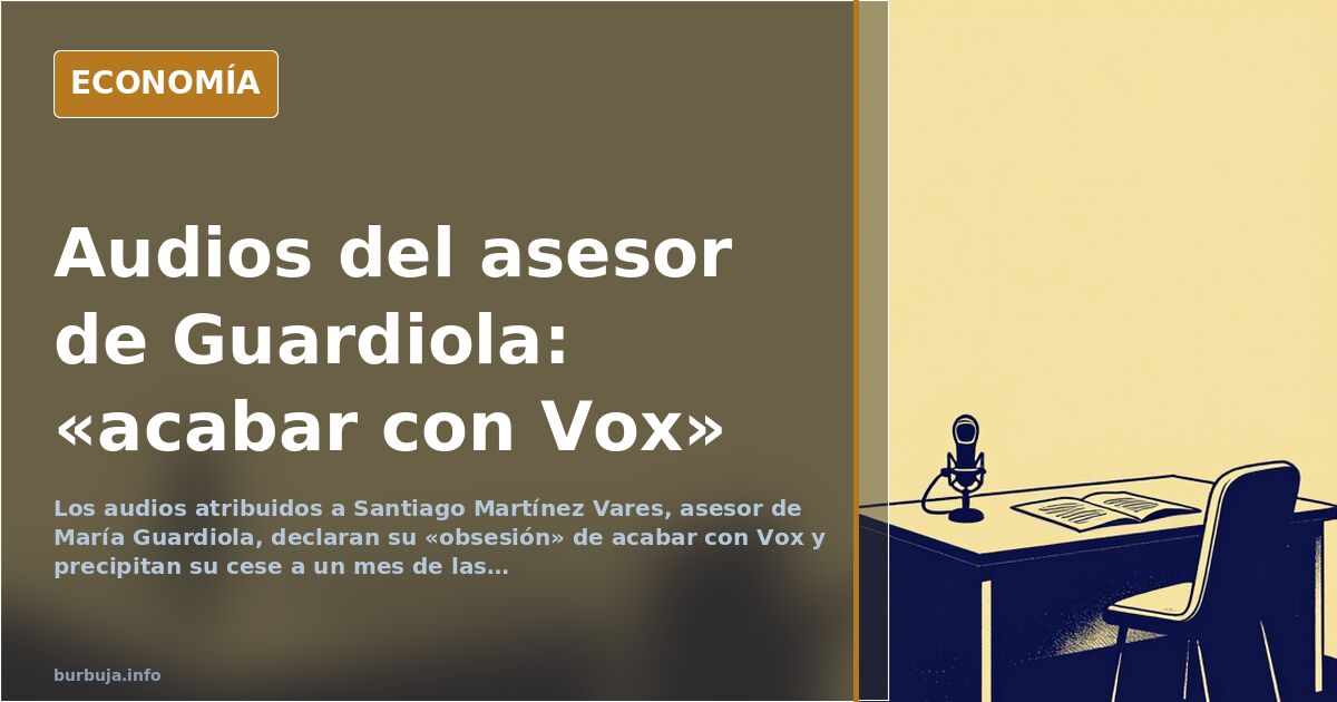 Audios del asesor de Guardiola: «Mi obsesión es acabar con Vox»
