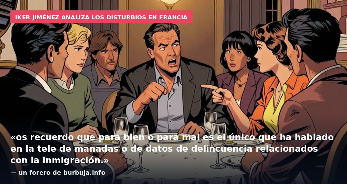 Iker Jiménez analiza los disturbios en Francia: «os recuerdo que para bien o para mal es el único que ha hablado en la tele de manadas o de datos de delincuencia relacionados con la inmigración.» — un forero de burbuja.info