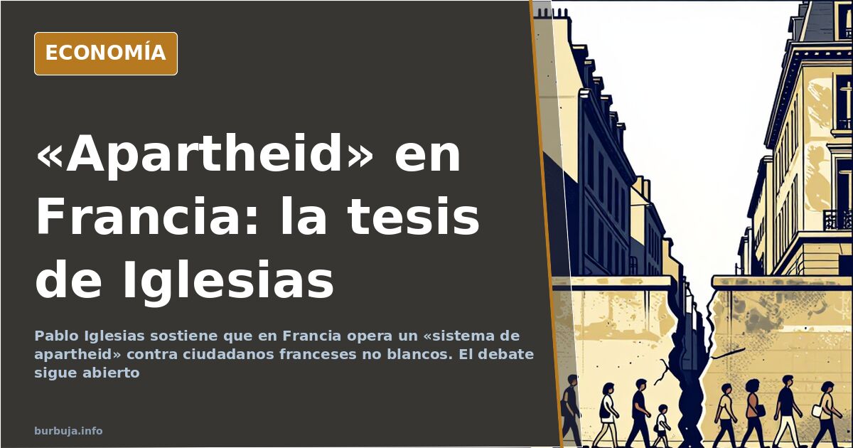 Pablo Iglesias califica de «apartheid» el sistema francés