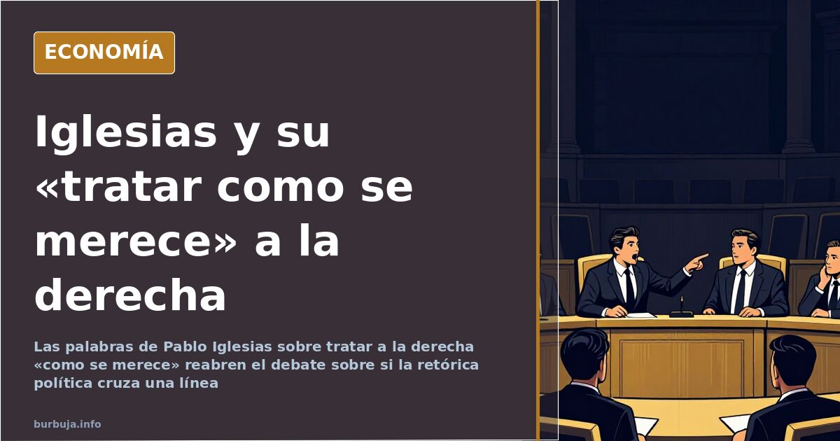 Pablo Iglesias y el «tratar como se merece» a la derecha