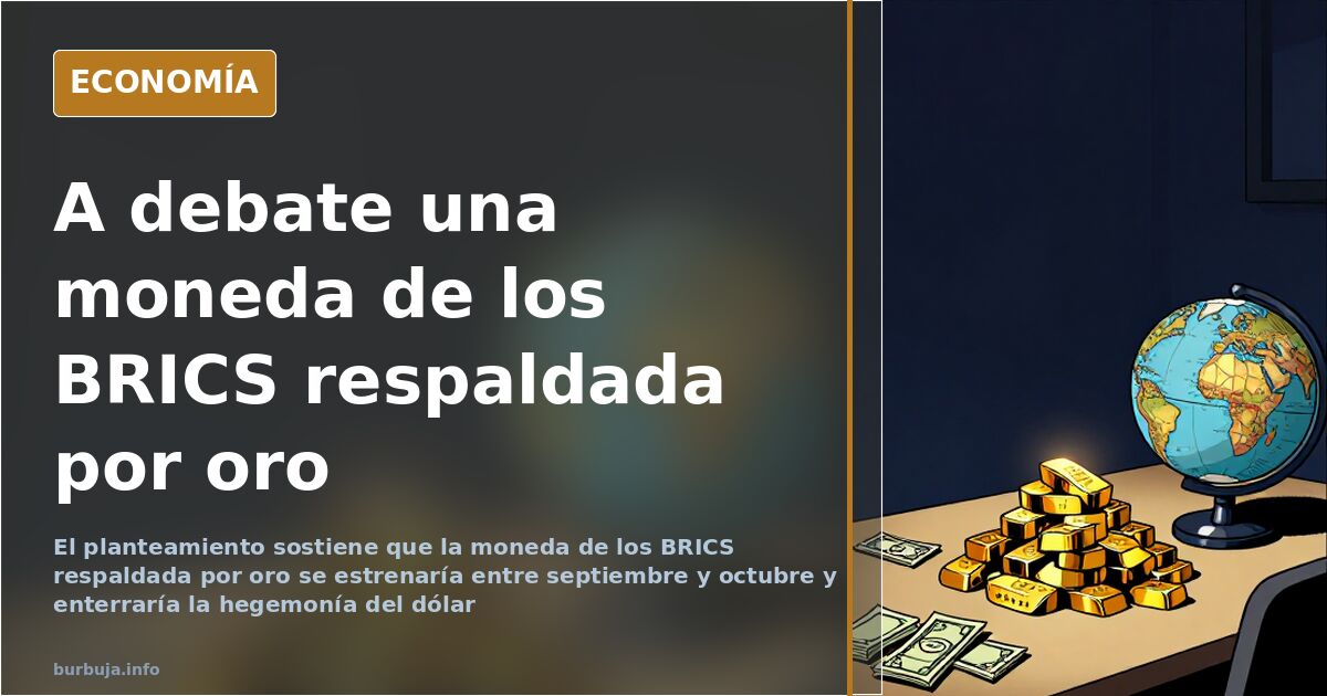 Ilustración editorial con lingotes de oro y un mapamundi, en alusión a la moneda de los BRICS respaldada por oro