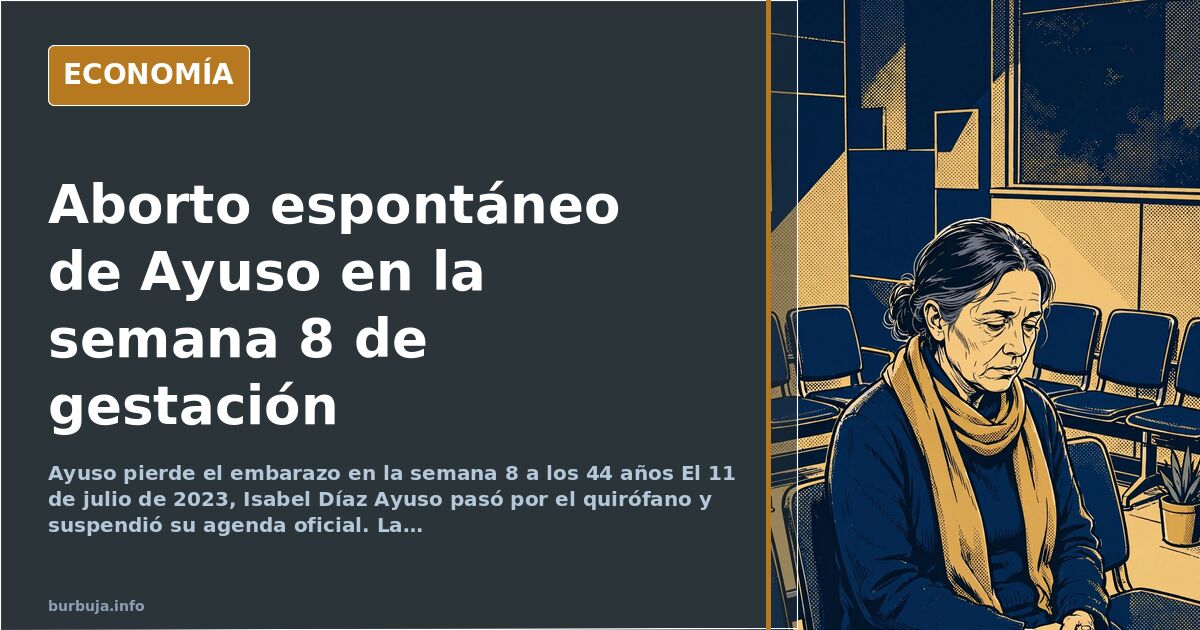 Aborto espontáneo de Ayuso en la semana 8 de gestación