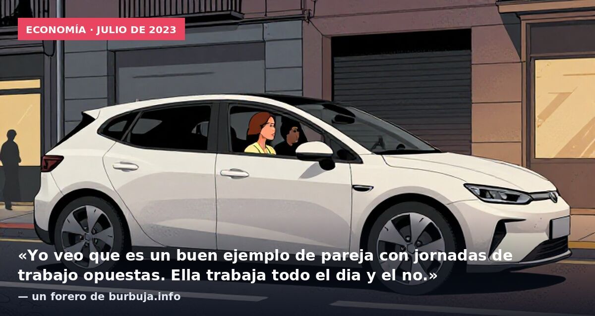 Economía · julio de 2023: «Yo veo que es un buen ejemplo de pareja con jornadas de trabajo opuestas. Ella trabaja todo el dia y el no.» — un forero de burbuja.info