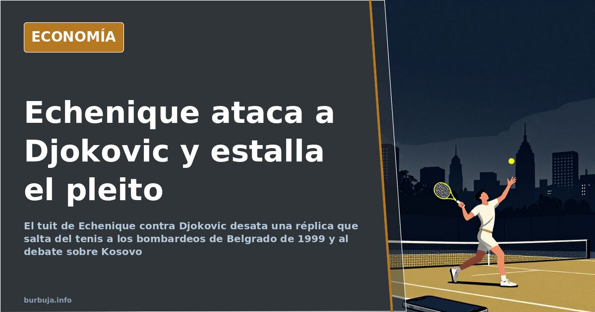Echenique arremete contra Djokovic y la réplica se va a 1999