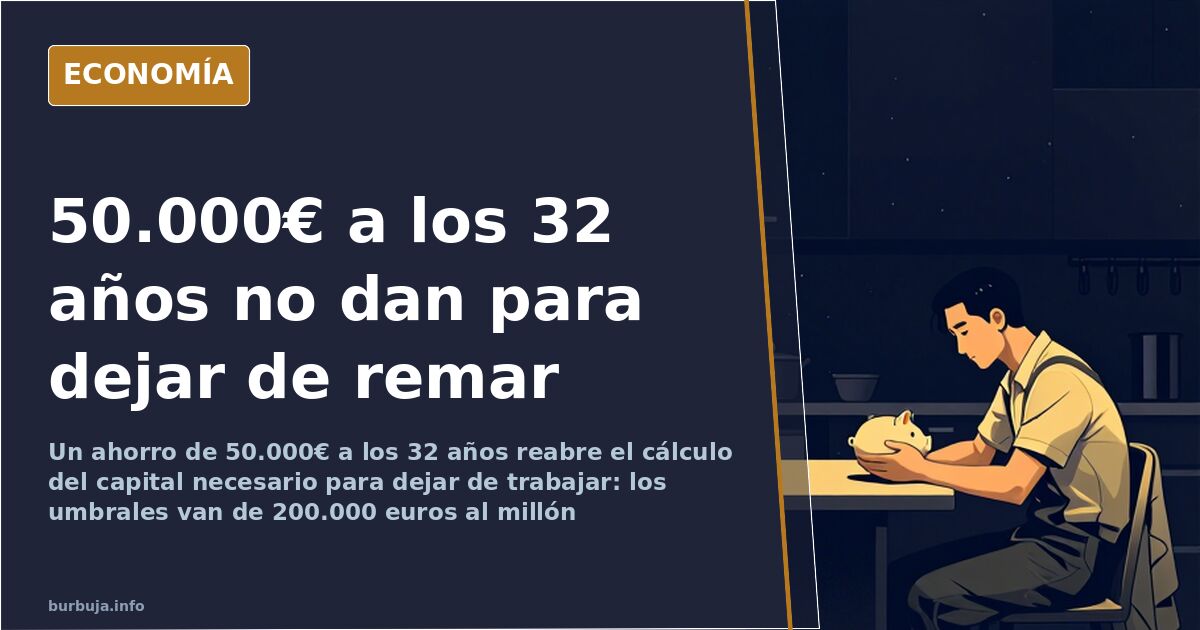 50.000€ a los 32 años y sin ganas de seguir trabajando