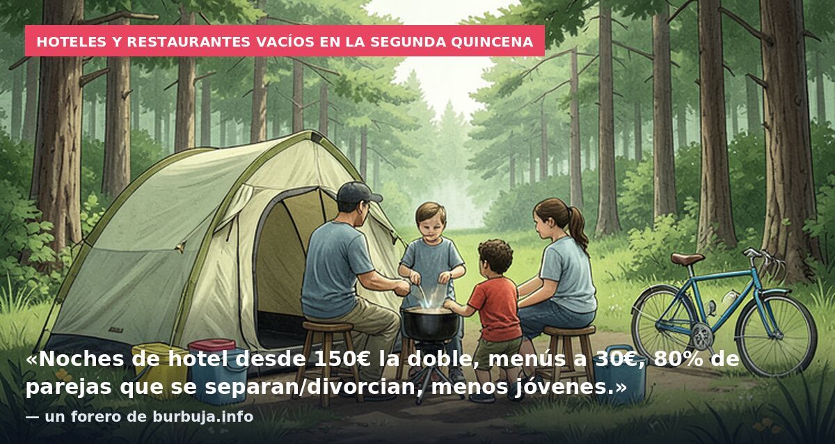 Hoteles y restaurantes vacíos en la segunda quincena: «Noches de hotel desde 150€ la doble, menús a 30€, 80% de parejas que se separan/divorcian, menos jóvenes.» — un forero de burbuja.info