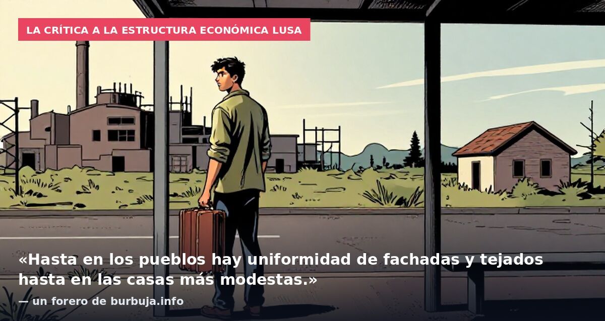La crítica a la estructura económica lusa: «Hasta en los pueblos hay uniformidad de fachadas y tejados hasta en las casas más modestas.» — un forero de burbuja.info