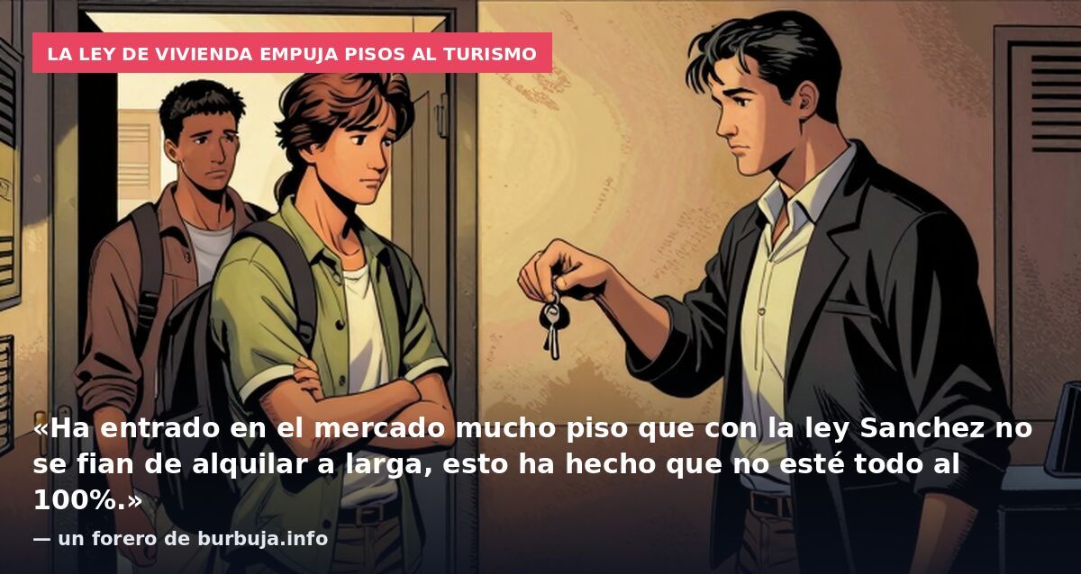 La ley de vivienda empuja pisos al turismo: «Ha entrado en el mercado mucho piso que con la ley Sanchez no se fian de alquilar a larga, esto ha hecho que no esté todo al 100%.» — un forero de burbuja.info