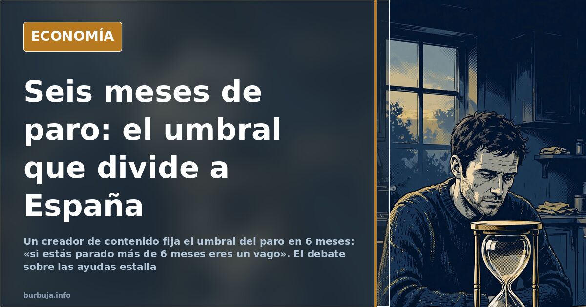 «Si estás parado más de 6 meses eres un vago»: el tuit