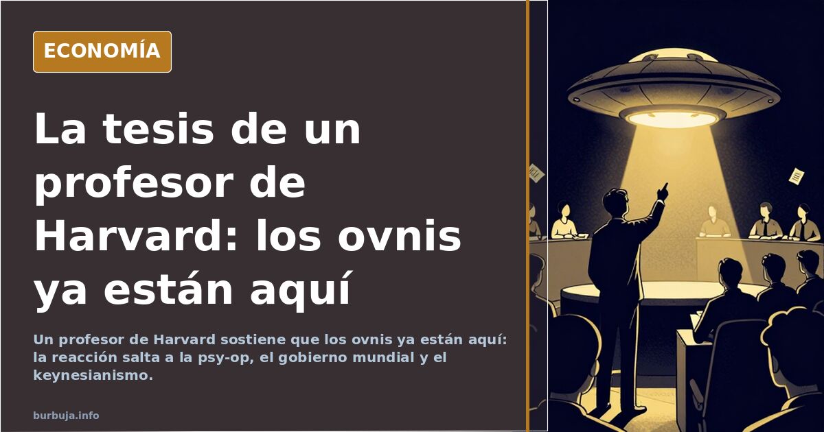 La tesis de un profesor de Harvard: los ovnis ya están aquí