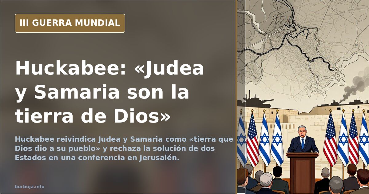 Huckabee: Judea and Samaria are God-given land, rejects two-state solution