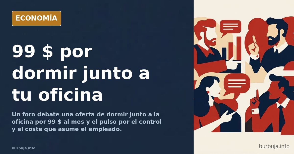 Un foro debate dormir junto a la oficina por 99 $ al mes