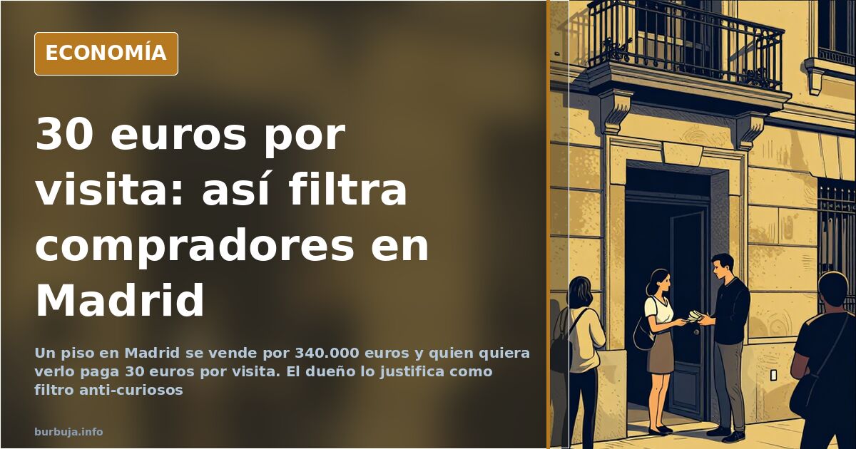 Cobra 30 euros por visitar el piso: vende en Madrid por 340.000