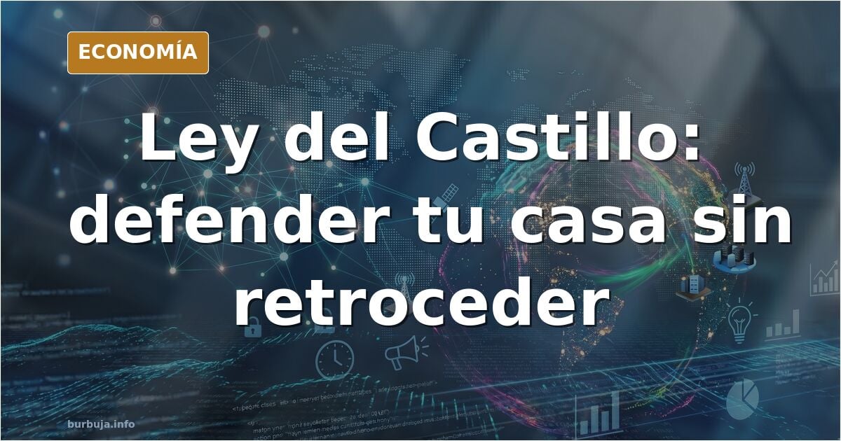 Ley del Castillo: el derecho a defenderse sin retroceder