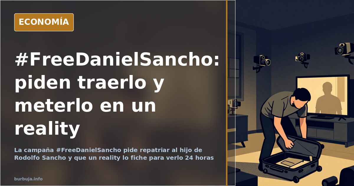 La campaña para repatriar a Daniel Sancho y meterlo en un reality