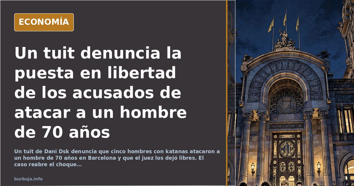 Un tuit denuncia que el juez dejó libres a los acusados de atacar a un hombre de 70 años