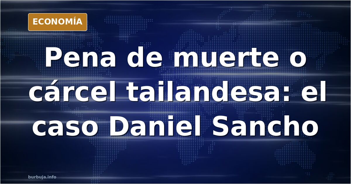 Daniel Sancho: ejecución en Tailandia o cadena perpetua