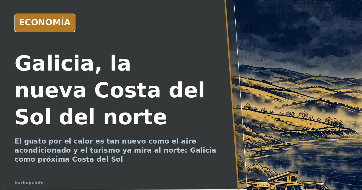 Galicia, próxima Costa del Sol: el norte se llena de furgonetas