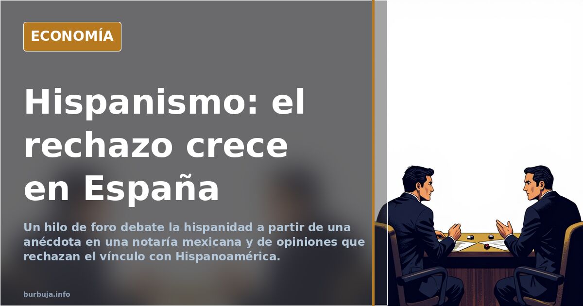 Debate en un foro: rechazo a la hispanidad y anécdota de una notaría