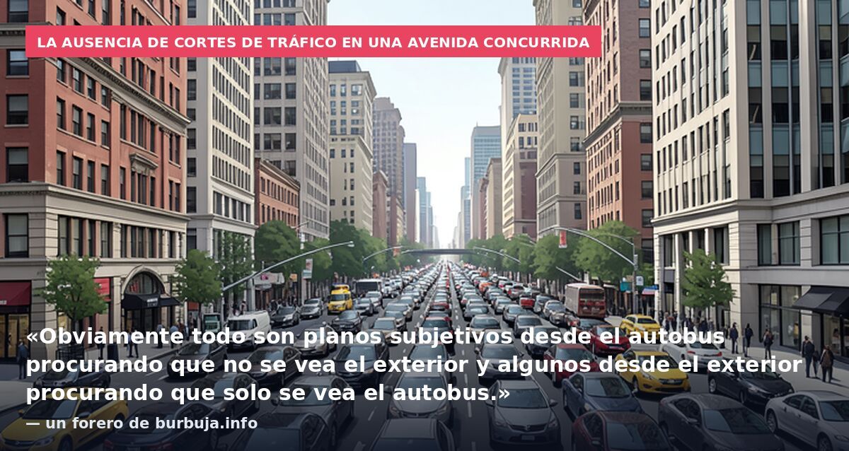 La ausencia de cortes de tráfico en una avenida concurrida: «Obviamente todo son planos subjetivos desde el autobus procurando que no se vea el exterior y algunos desde el exterior procurando que solo se vea el autobus.» — un forero de burbuja.info