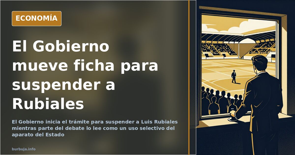 El Gobierno inicia el trámite para suspender a Rubiales