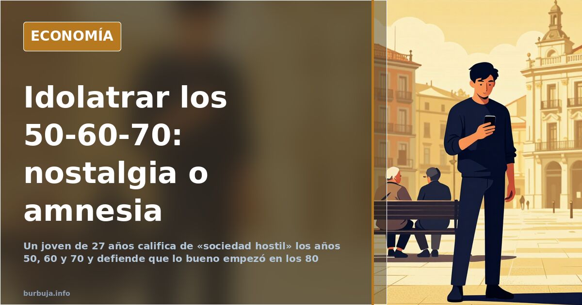 Un joven de 27 años critica la nostalgia de los 50-60-70