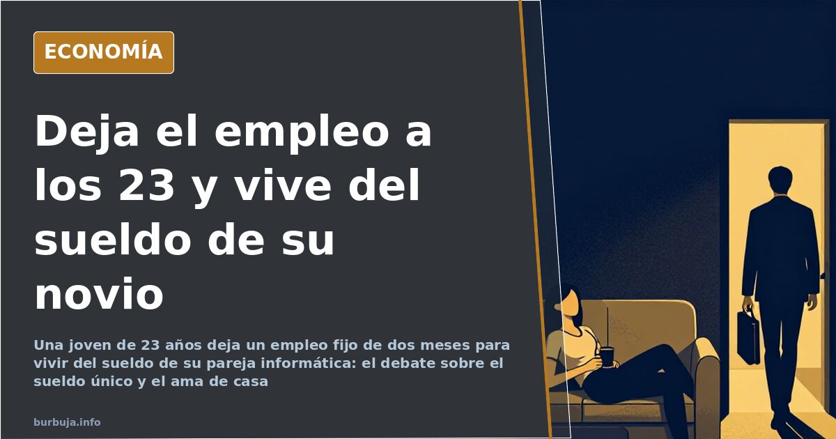 Una joven de 23 deja el empleo para vivir del sueldo de su novio