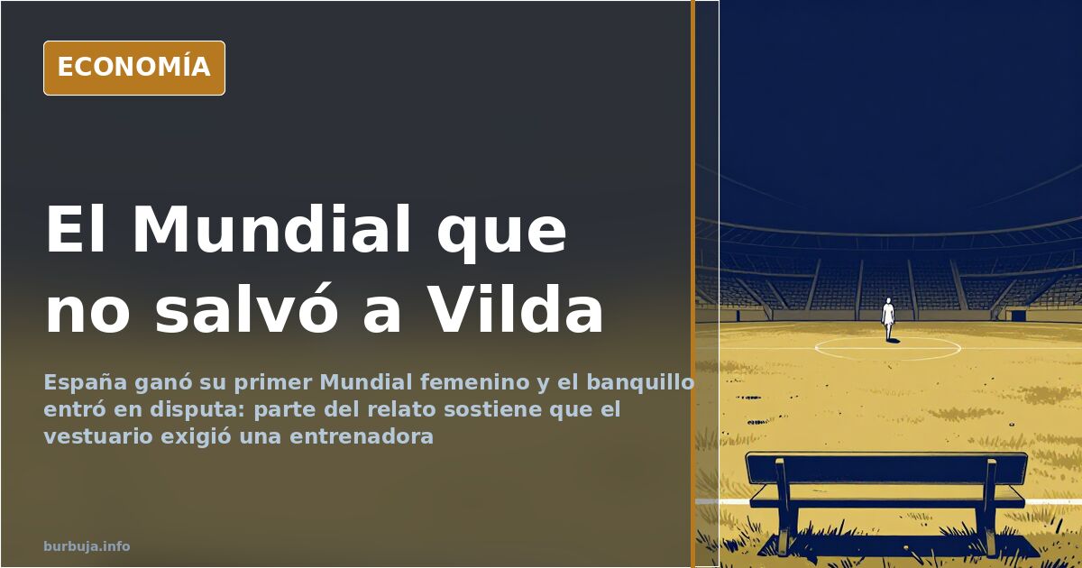 De ganar el Mundial al pulso por el banquillo de Vilda