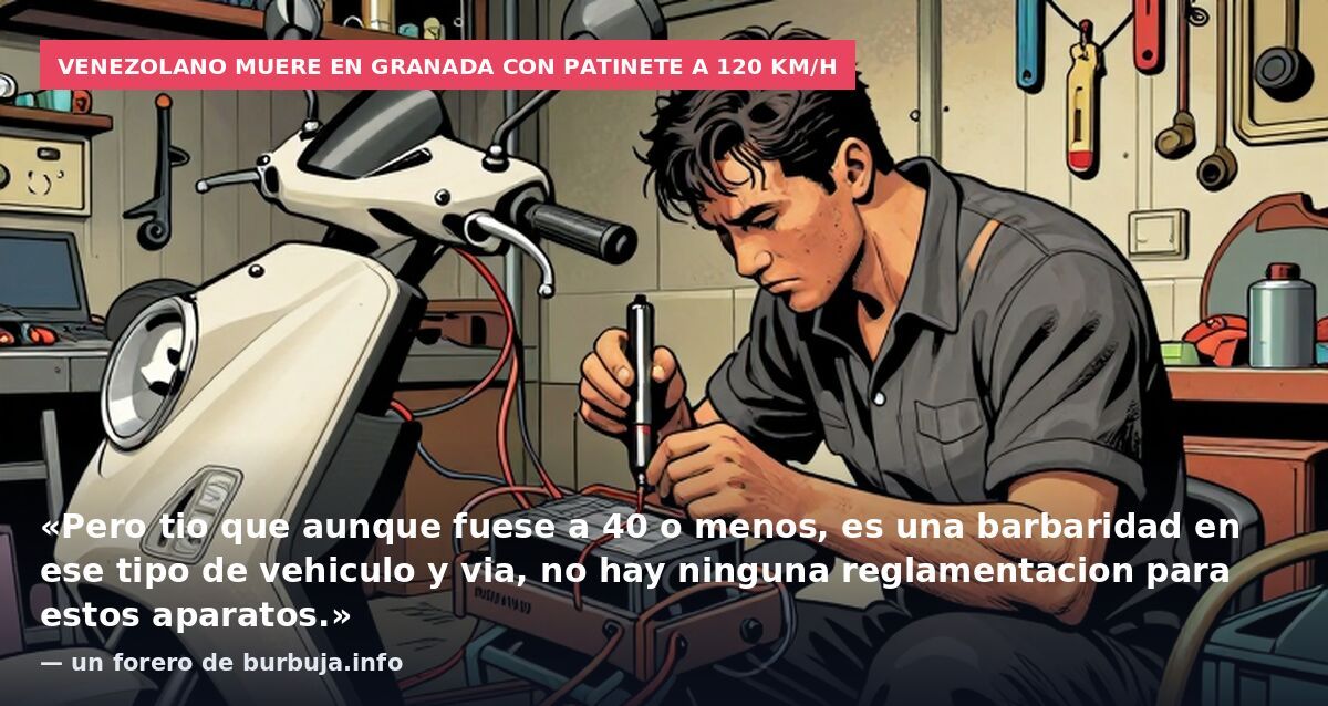 Venezolano muere en Granada con patinete a 120 km/h: «Pero tio que aunque fuese a 40 o menos, es una barbaridad en ese tipo de vehiculo y via, no hay ninguna reglamentacion para estos aparatos.» — un forero de burbuja.info