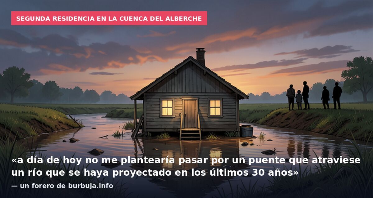Segunda residencia en la cuenca del Alberche: «a día de hoy no me plantearía pasar por un puente que atraviese un río que se haya proyectado en los últimos 30 años» — un forero de burbuja.info