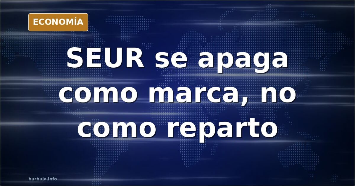 SEUR desaparece como marca: el servicio seguirá operando