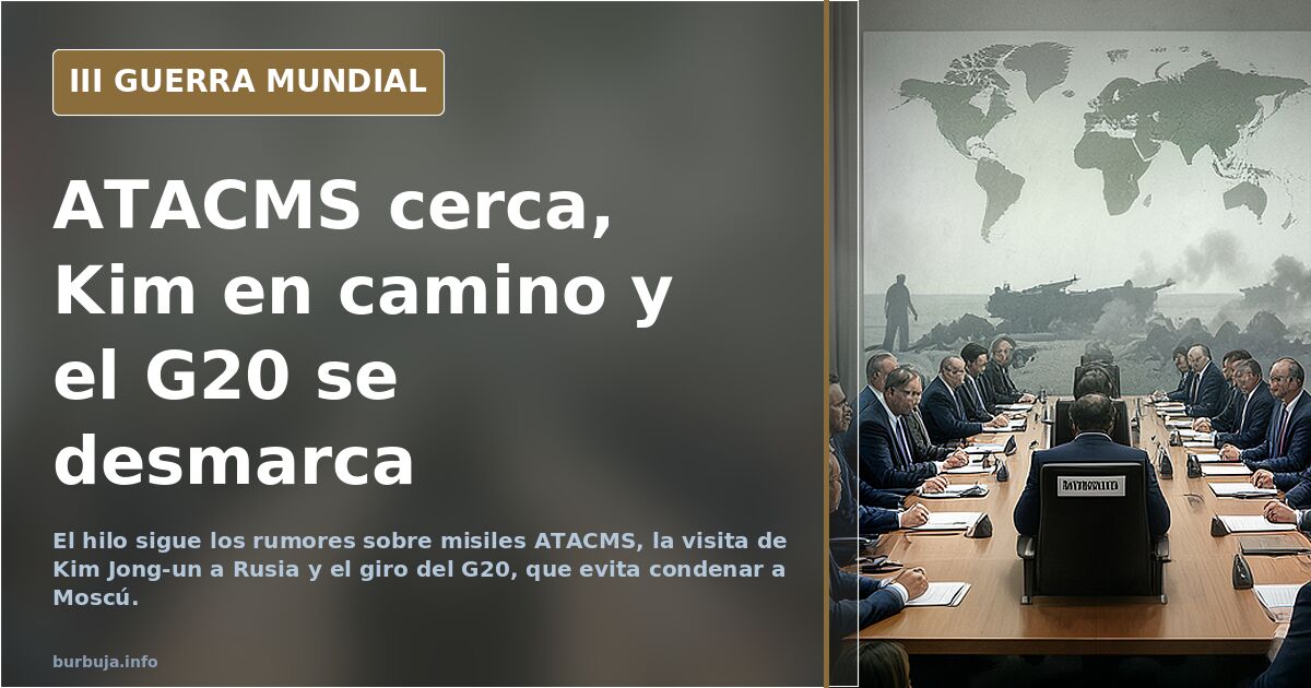 ATACMS cerca, Kim en camino y el G20 se desmarca