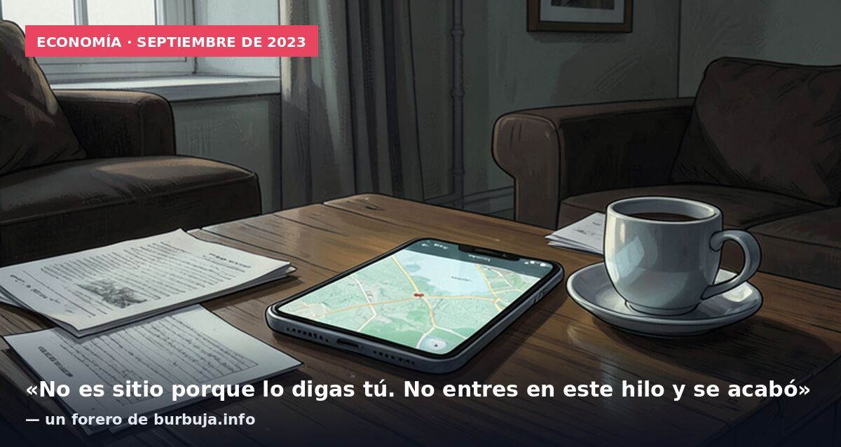 Economía · septiembre de 2023: «No es sitio porque lo digas tú. No entres en este hilo y se acabó» — un forero de burbuja.info