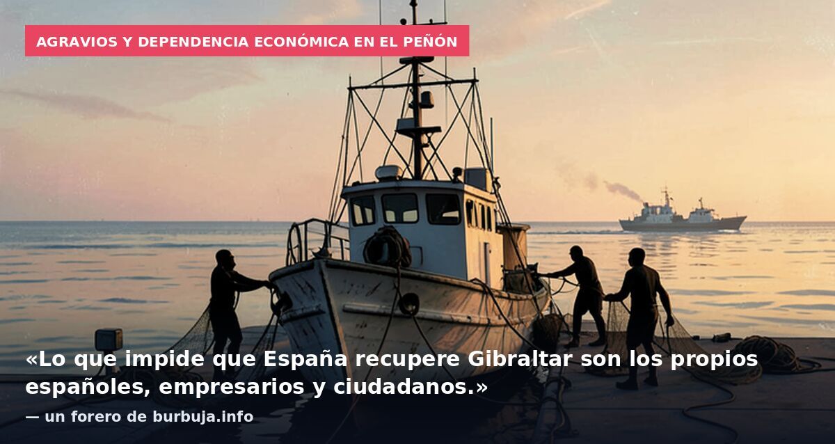 Agravios y dependencia económica en el Peñón: «Lo que impide que España recupere Gibraltar son los propios españoles, empresarios y ciudadanos.» — un forero de burbuja.info